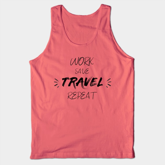 Work save travel repeat grey t-shirt for travel motivation gift for friends Tank Top by hiswanderlife